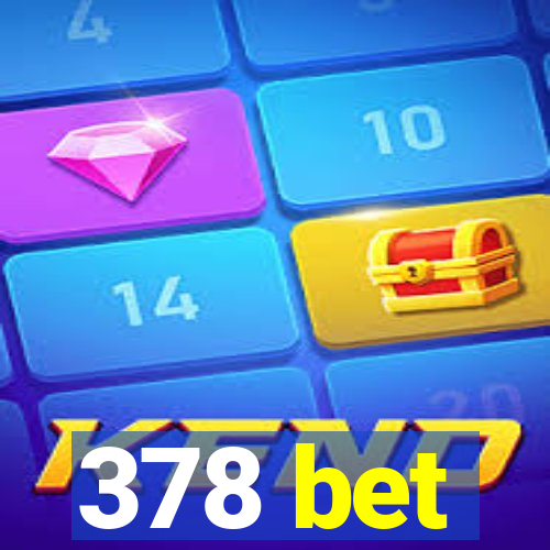 378 bet